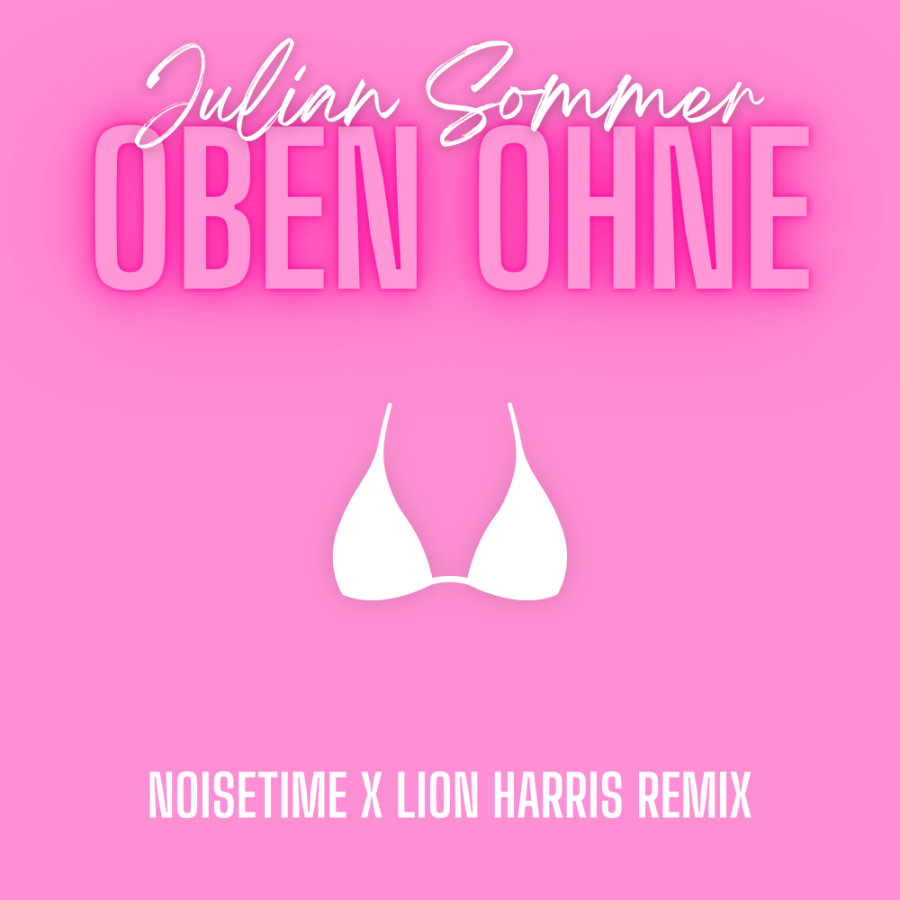 Julian Sommer - Oben Ohne (NOISETIME x LION HARRIS Remix)