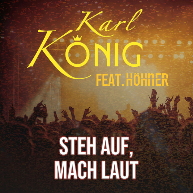 Karl König feat. Höhner - Steh auf mach laut