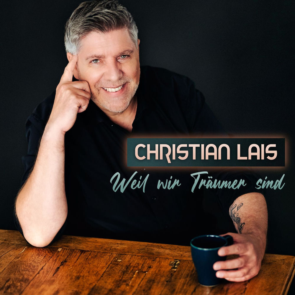 Christian Lais – Weil Wir Träumer Sind