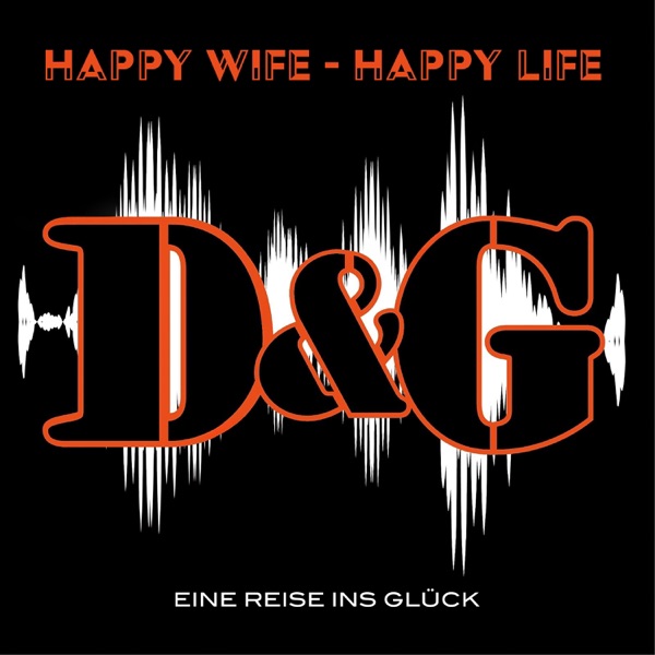 D&G – Happy Wife – Happy Life (Eine Reise Ins Glück)
