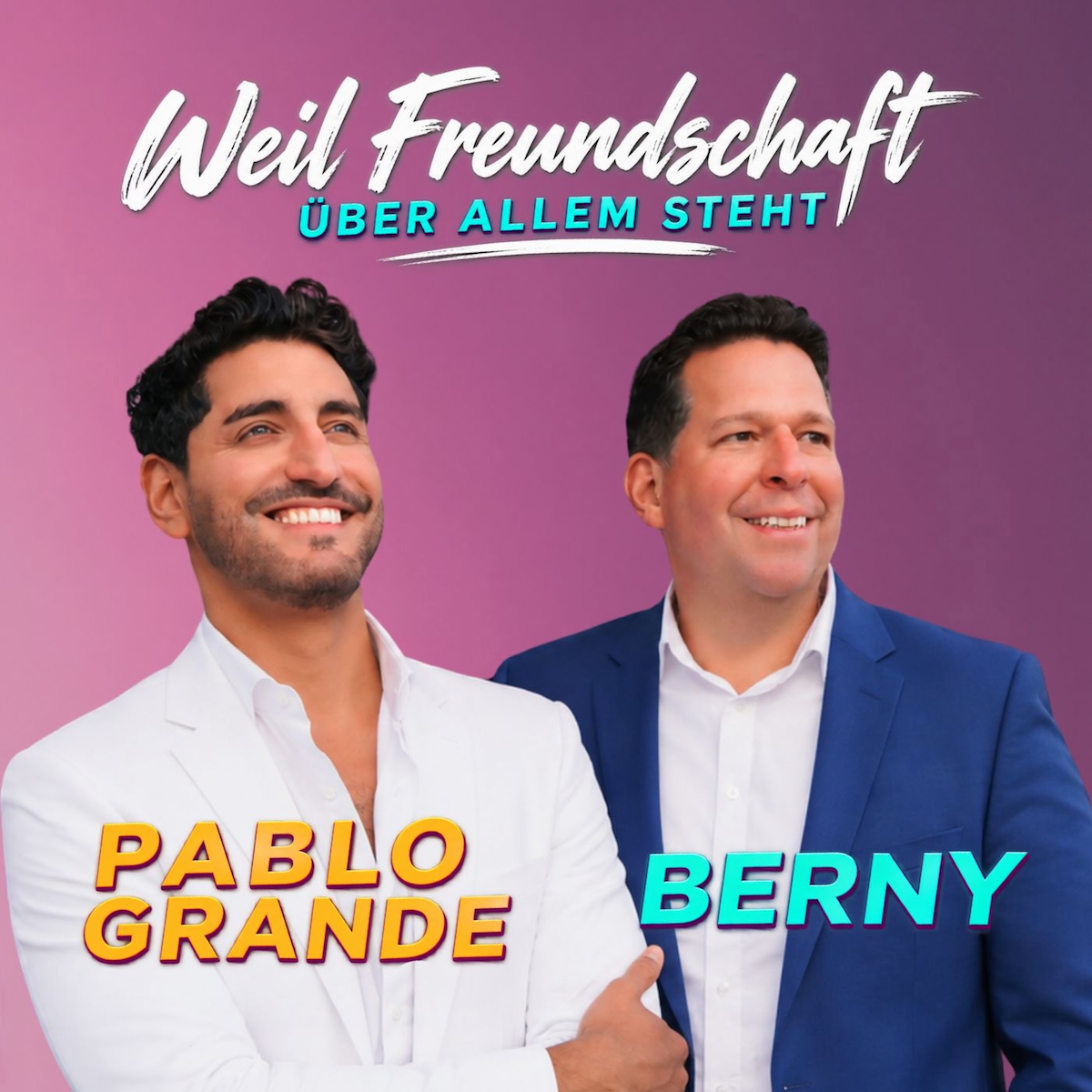 BERNY & PABLO GRANDE - Weil Freundschaft über allem steht