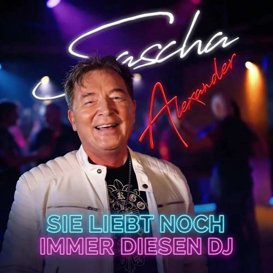 Sascha Alexander – Sie Liebt Noch Immer Diesen DJ