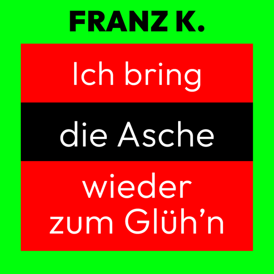 Band FRANZ K. - Ich Bring Die Asche Wieder Zum Glüh'n