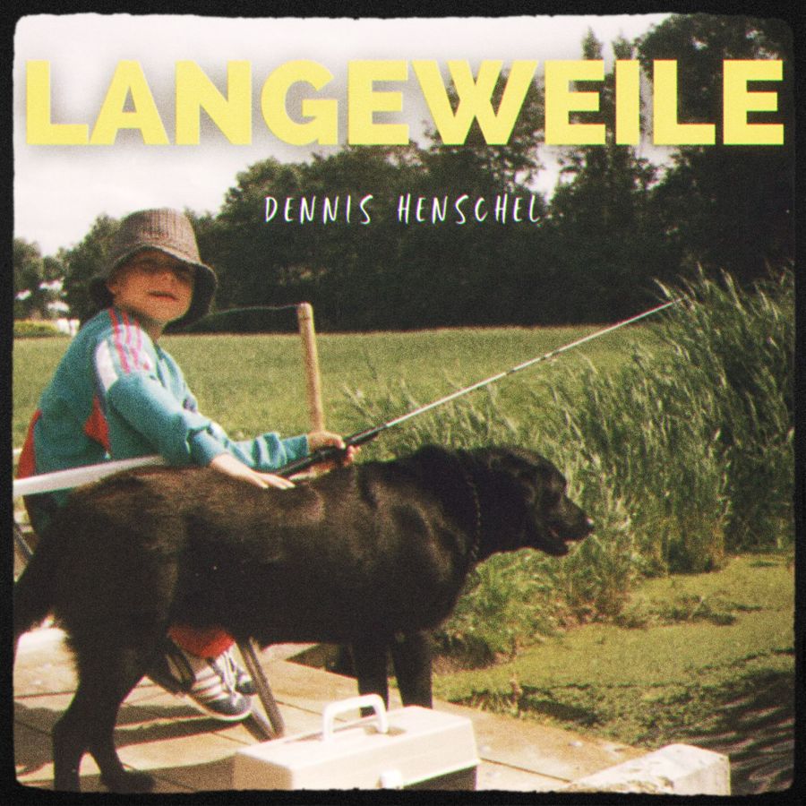 Dennis Henschel - Langeweile