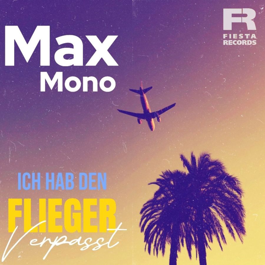 Max Mono - Ich hab den Flieger verpasst