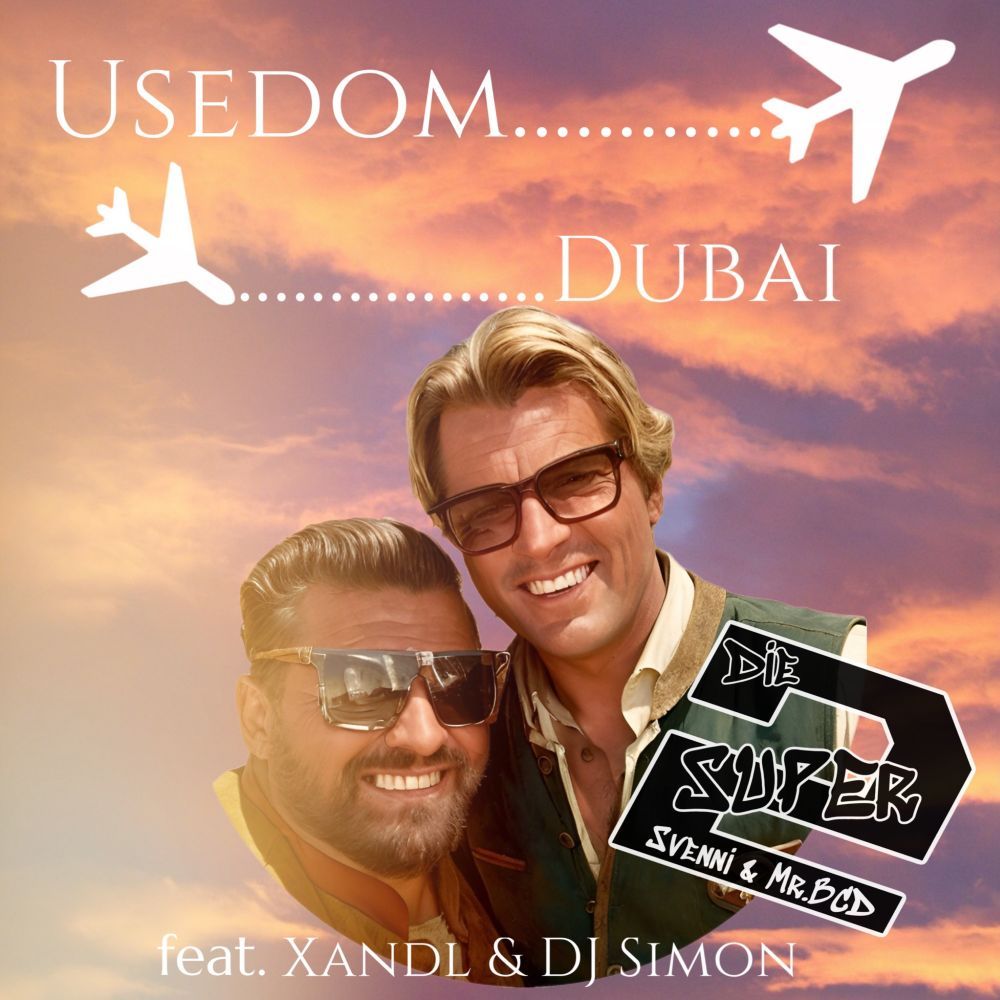 Die Super 2 feat. Xandl & DJ Simon - Von Usedom Bis Dubai