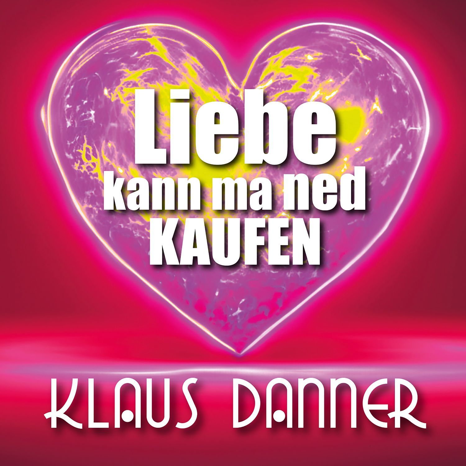 Klaus Danner - Liebe kann ma ned kaufen