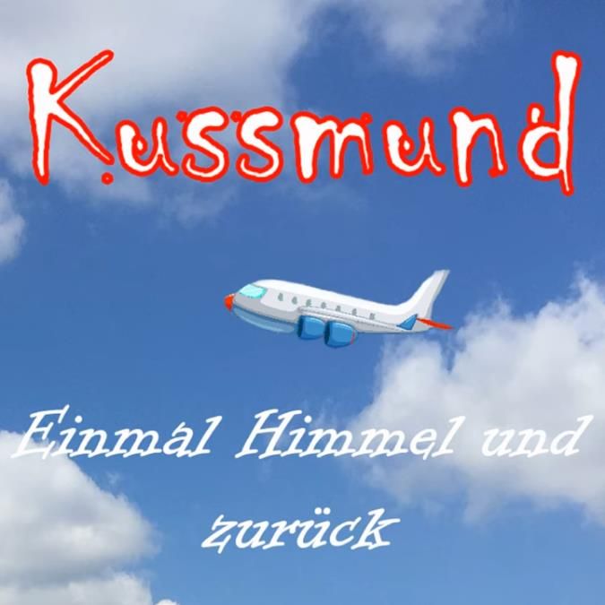 Kussmund - Einmal Himmel und zurück