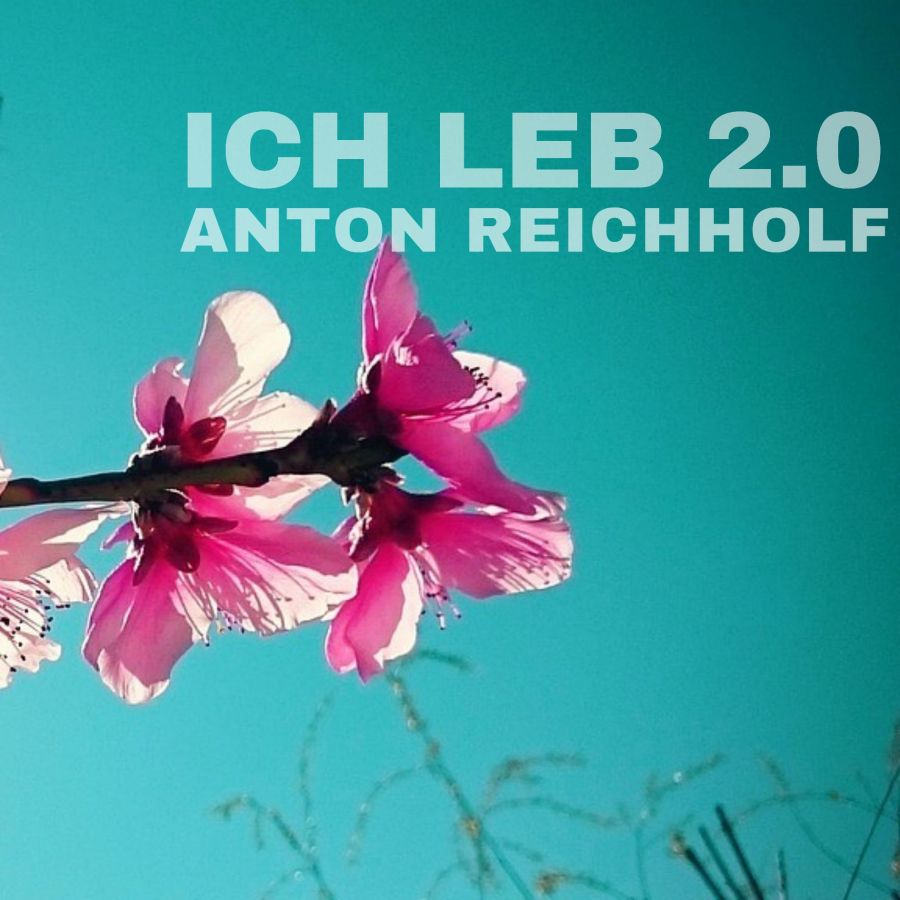 Anton Reichholf - Ich leb 2.0