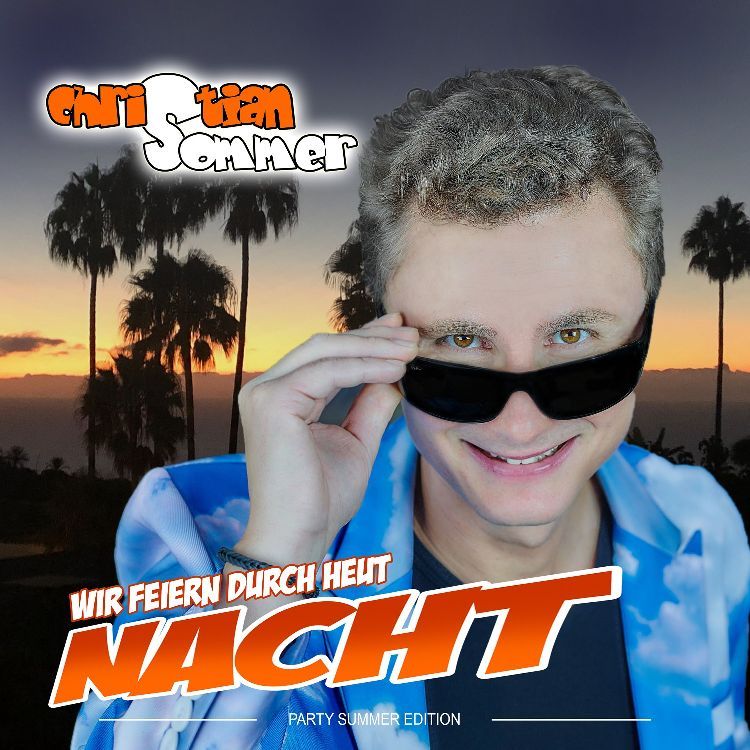 Christian Sommer - Wir feiern durch heut Nacht (PartySummerEdit)