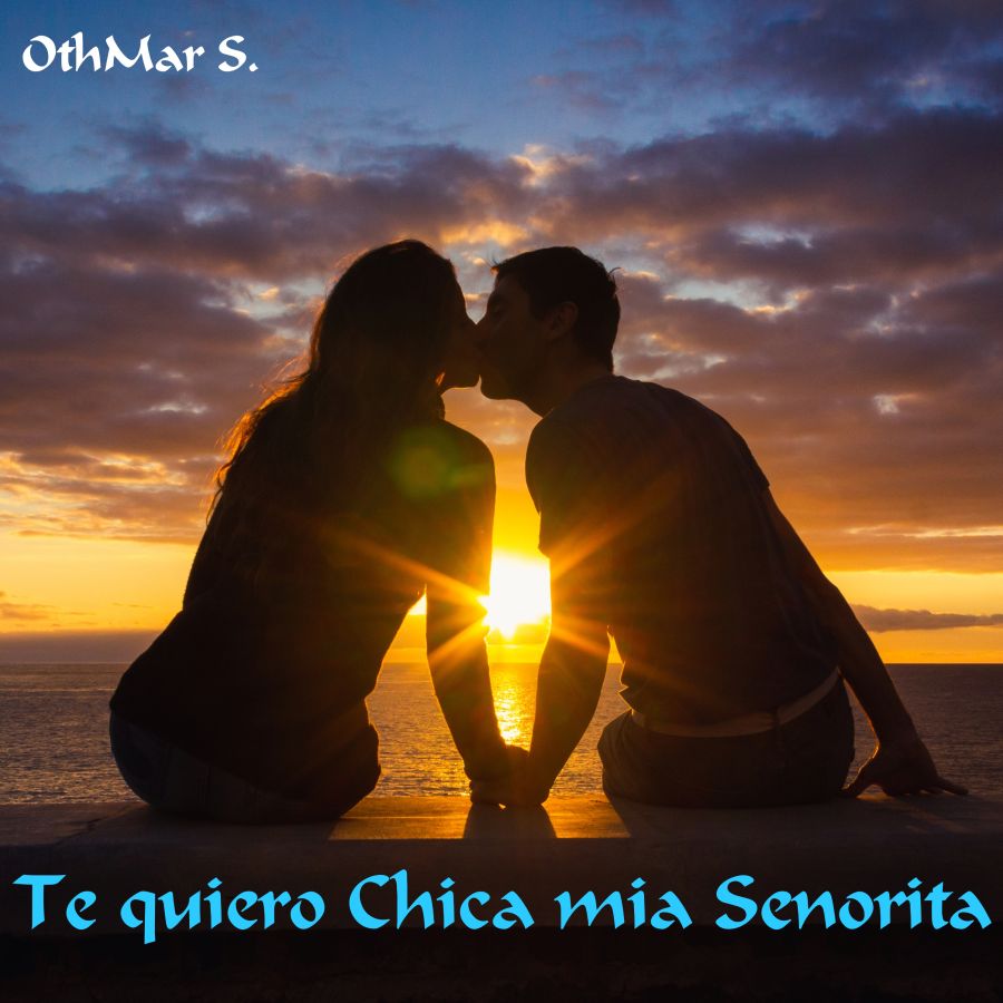 OthMar S. - Te quiero chica mia senorita