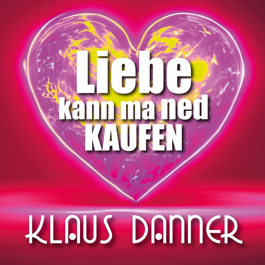 Klaus Danner - Liebe kann ma ned kaufen